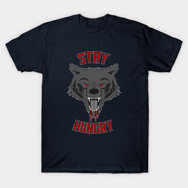 Stay Hungry T-Shirt by Woah_Jonny